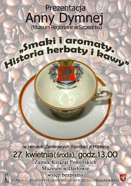 Plakat do prezentacji Anny Dymnej "Smaki i&nbsp;aromaty. Historia herbaty i&nbsp;kawy"