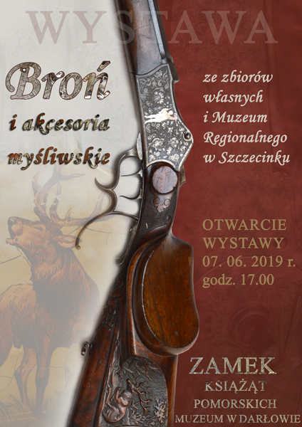 Plakat do wystawy "Broń i&nbsp;akcesoria myśliwskie" ze zbiorów własnych i&nbsp;Muzeum Regionalnego w&nbsp;Szczecinku
