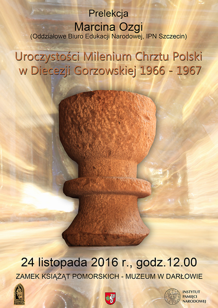 Plakat do prelekcja Marcina Ozgi "Uroczystości Milenium Chrztu Polski w&nbsp;Diecezji Gorzowskiej 1966 - 1967"