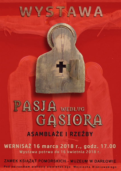 Plakat do wystawy Jerzego Gąsiorka „Pasja według Gąsiora - asamblaże i&nbsp;rzeźby”